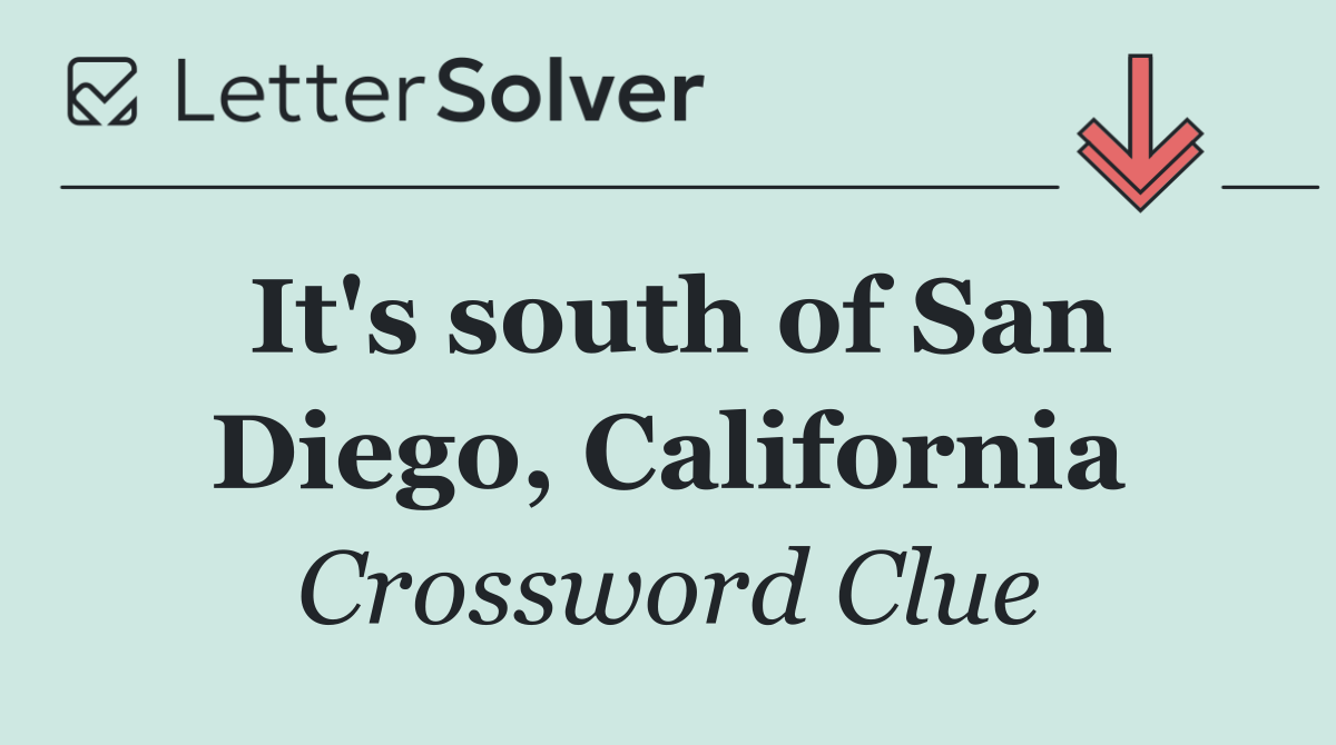 It's south of San Diego, California