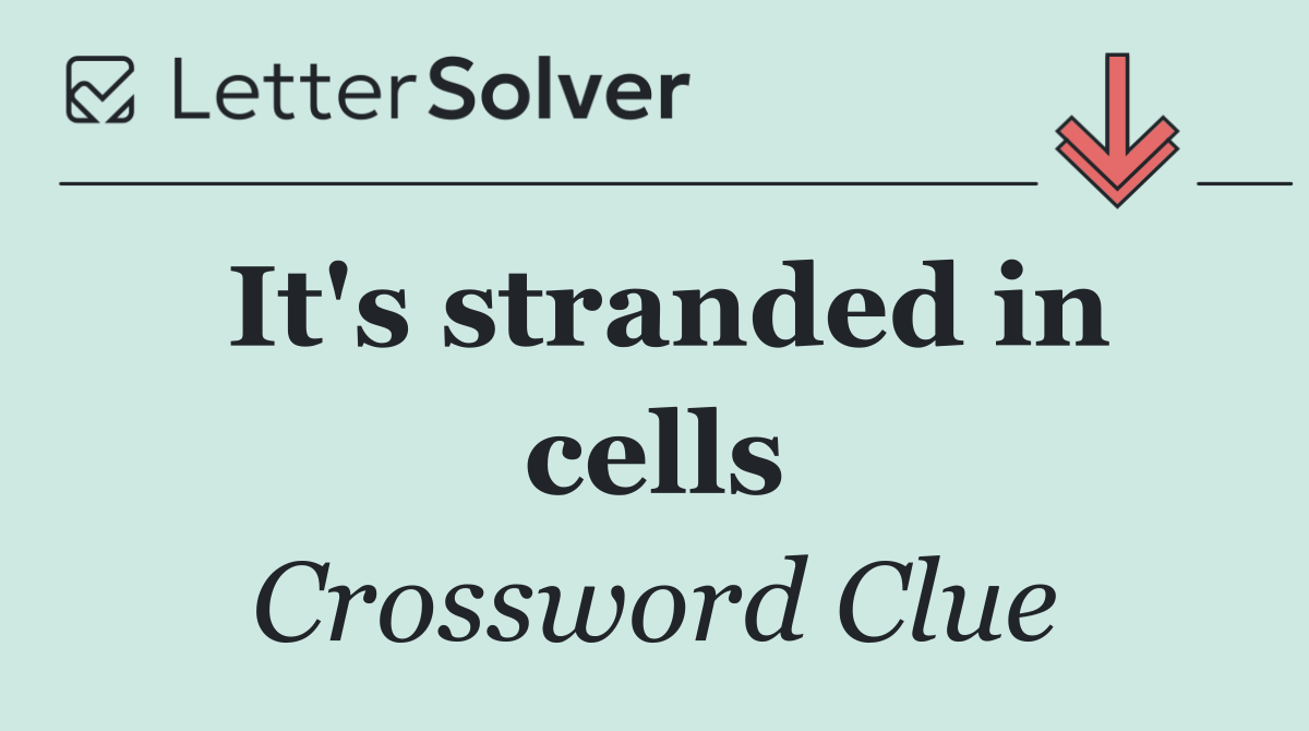 It's stranded in cells