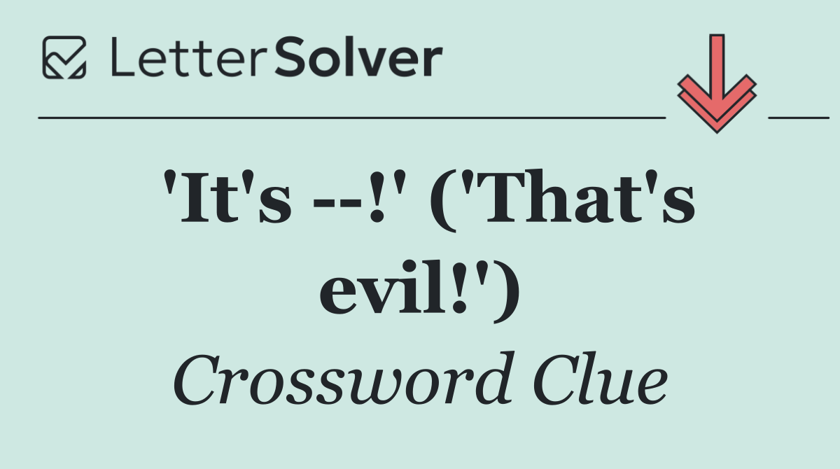 'It's   !' ('That's evil!')