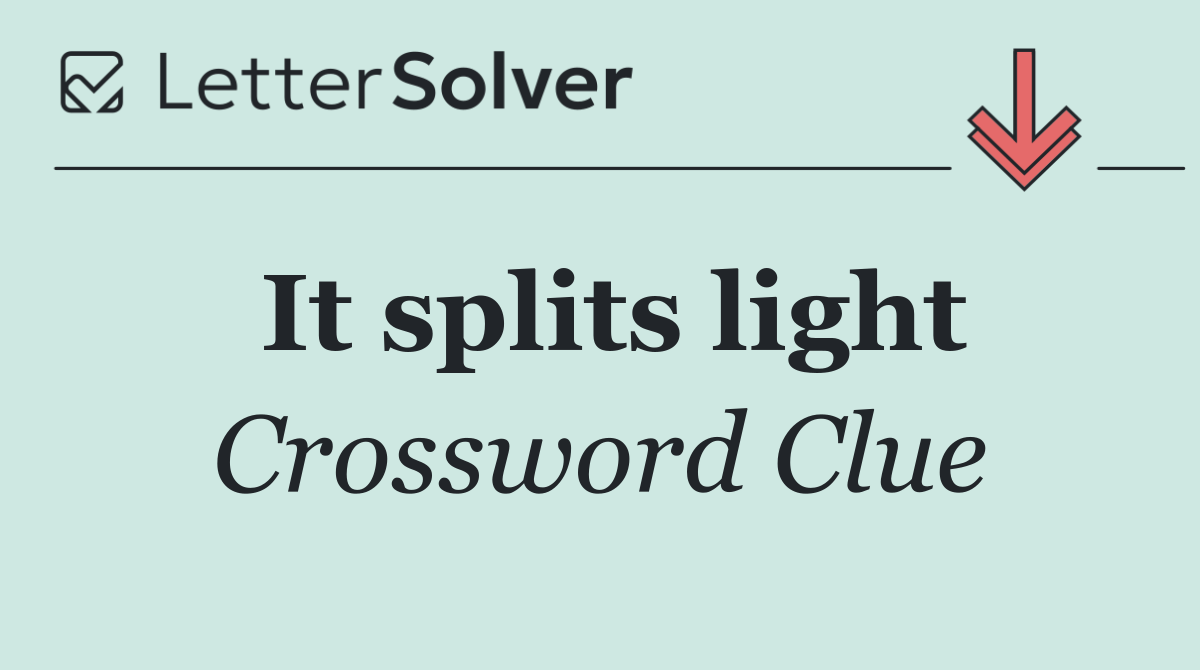 It splits light