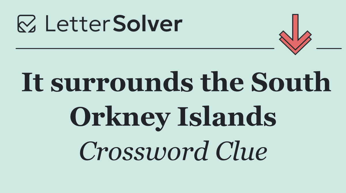 It surrounds the South Orkney Islands
