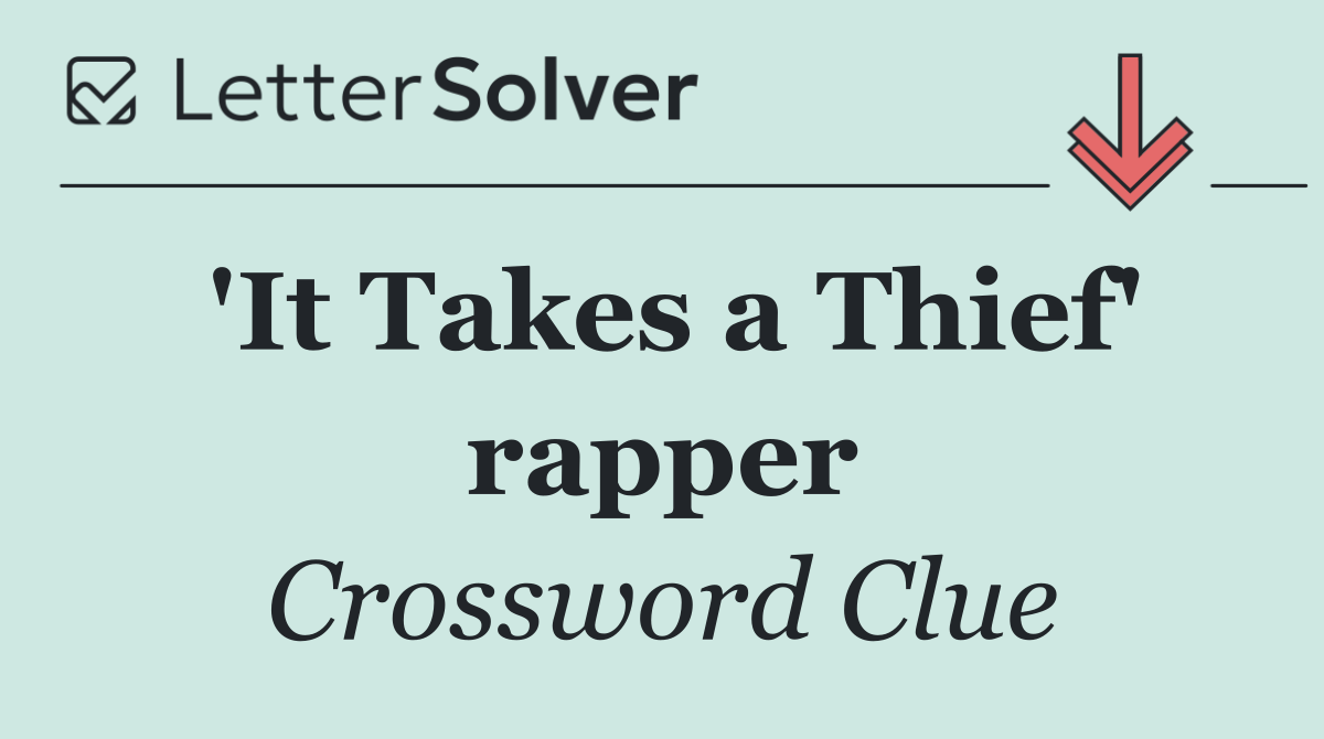 'It Takes a Thief' rapper