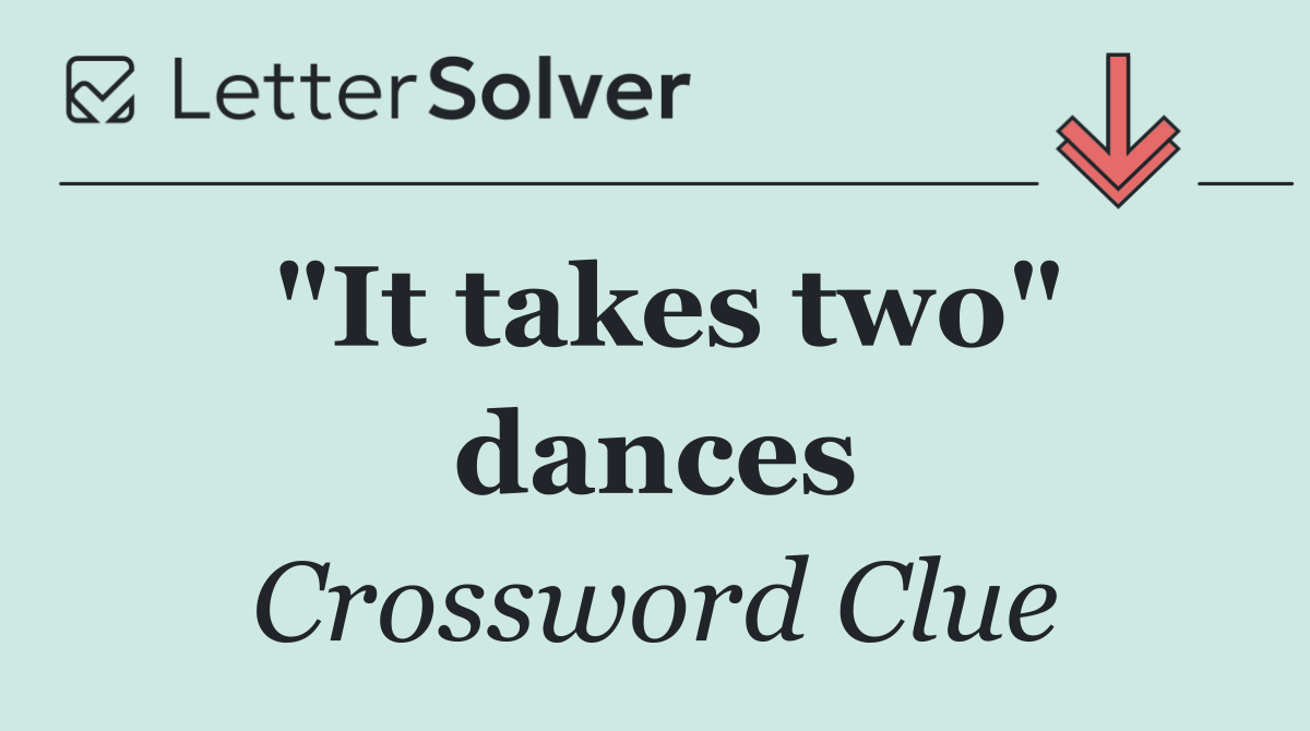 "It takes two" dances