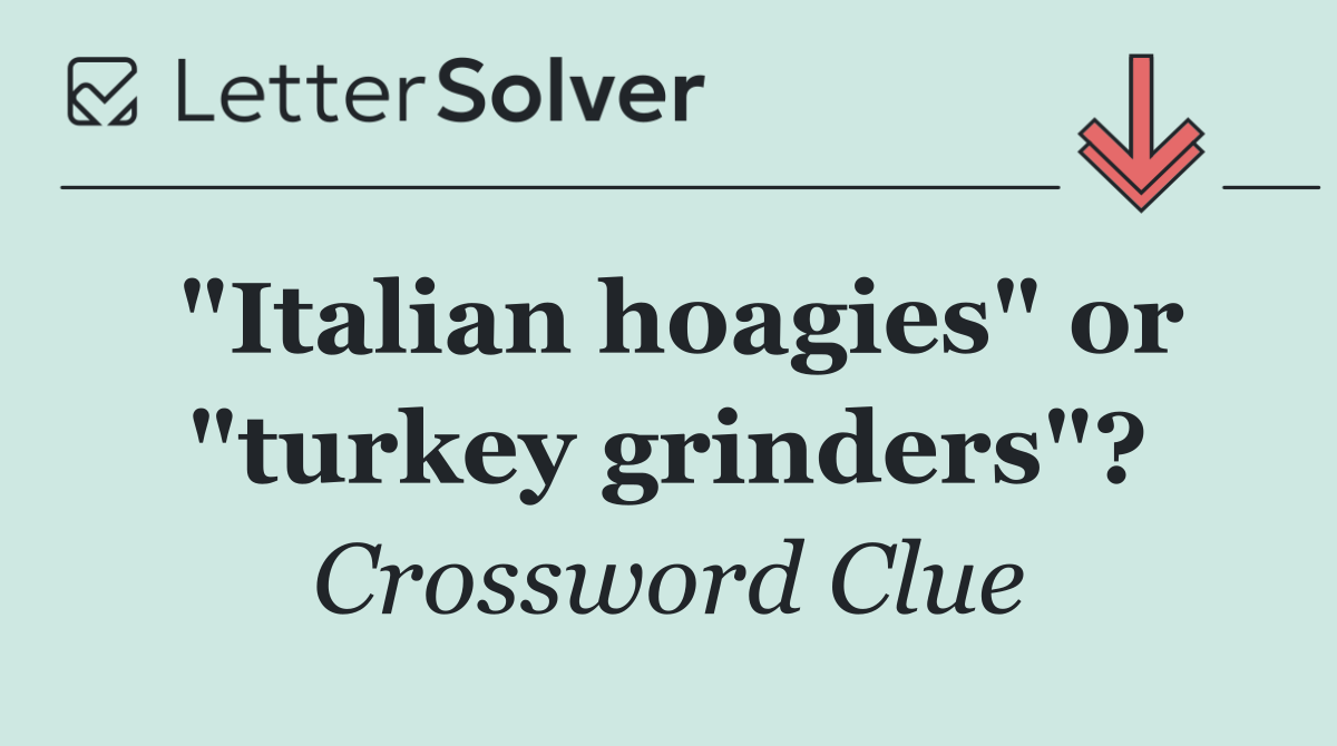 "Italian hoagies" or "turkey grinders"?