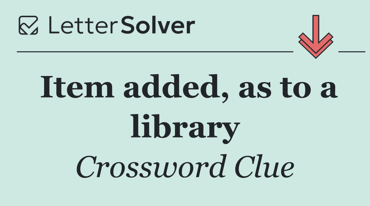 Item added, as to a library