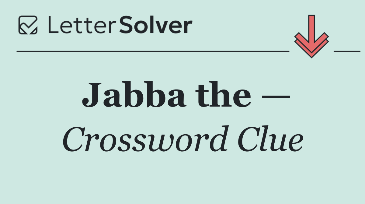 Jabba the —