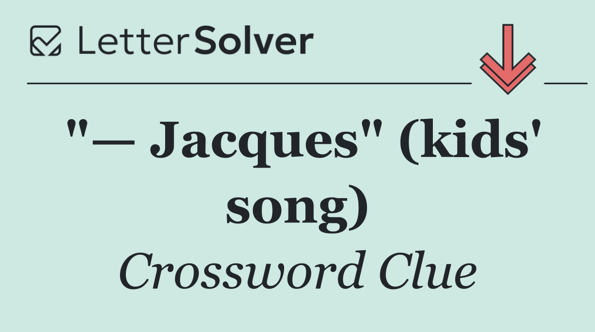 "— Jacques" (kids' song)