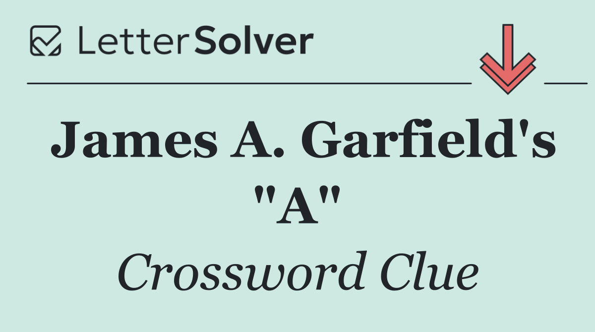 James A. Garfield's "A"