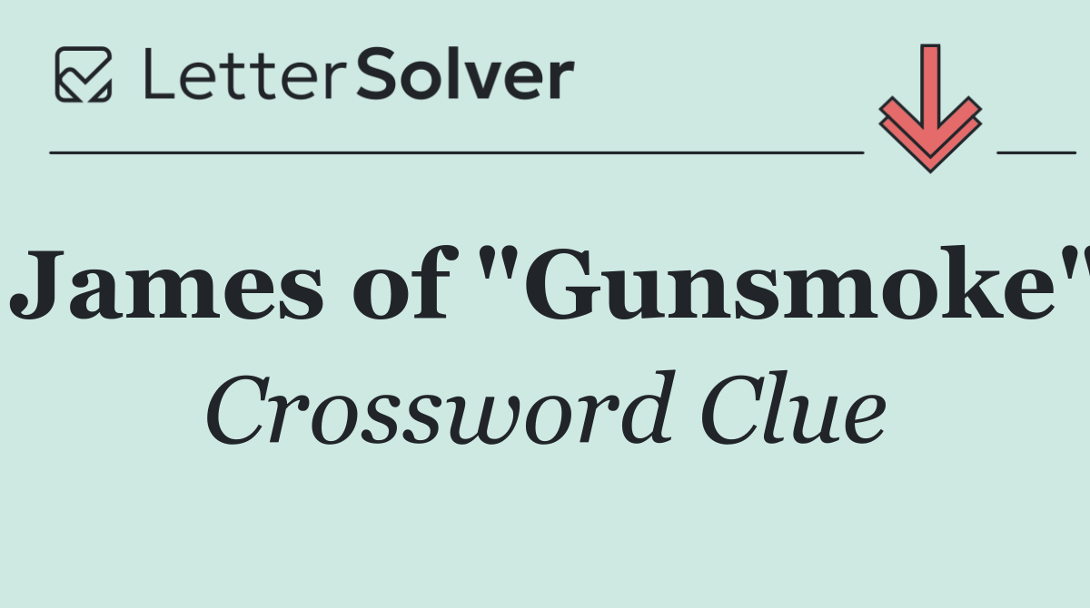 James of "Gunsmoke"