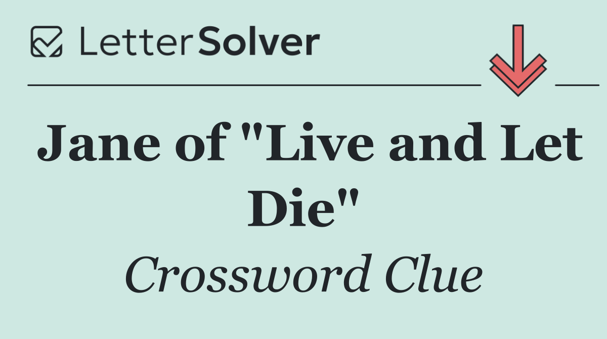Jane of "Live and Let Die"