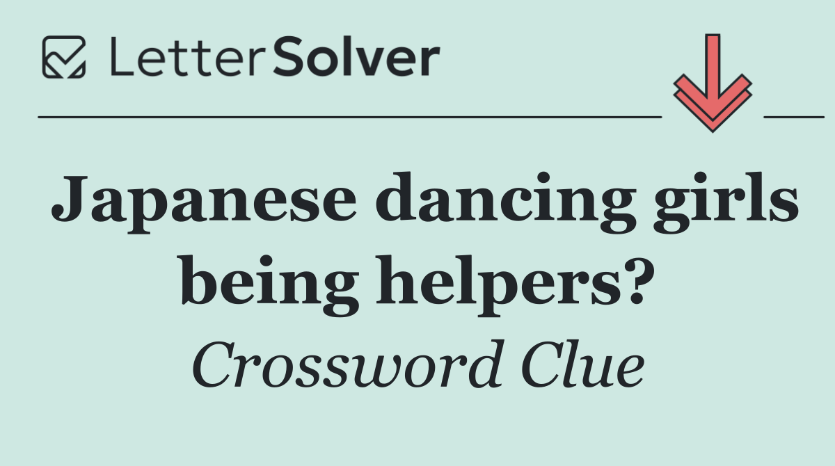 Japanese dancing girls being helpers?