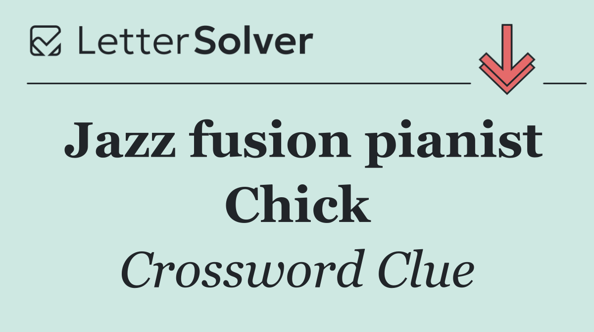 Jazz fusion pianist Chick