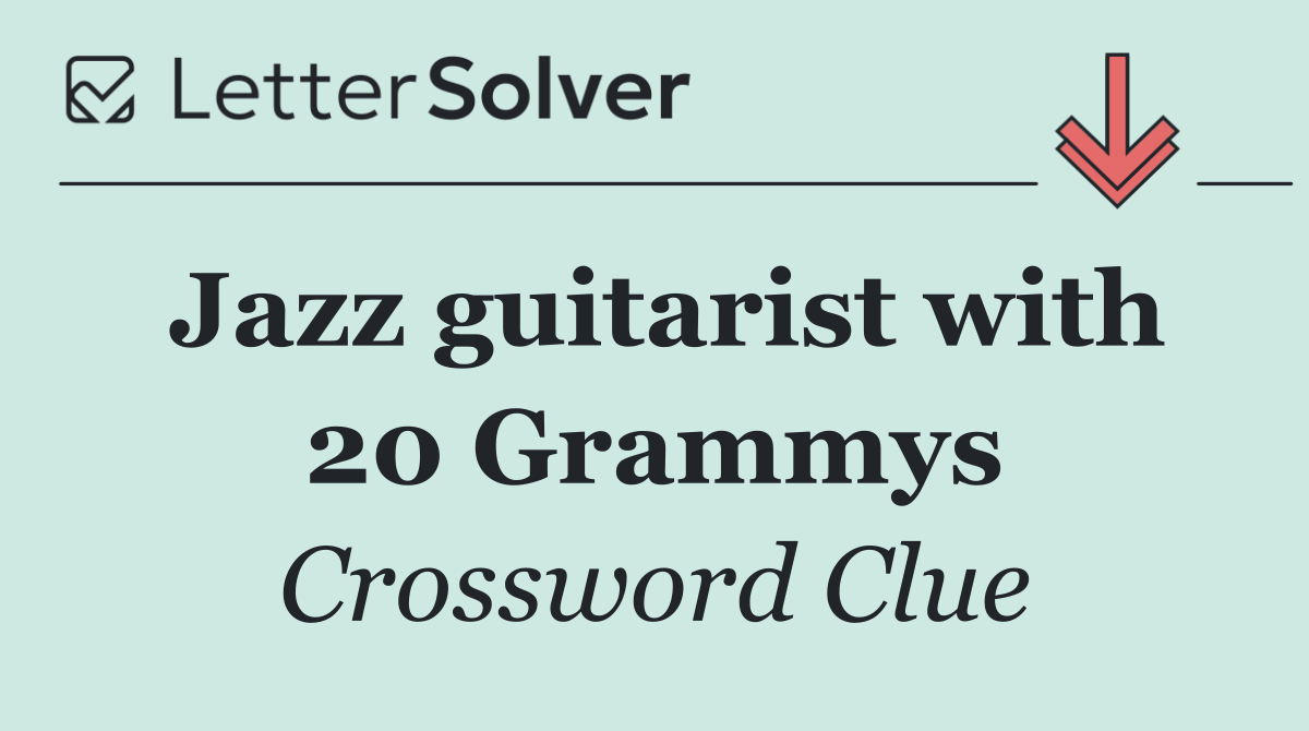 Jazz guitarist with 20 Grammys
