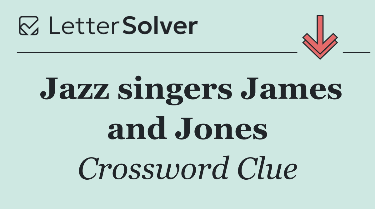 Jazz singers James and Jones