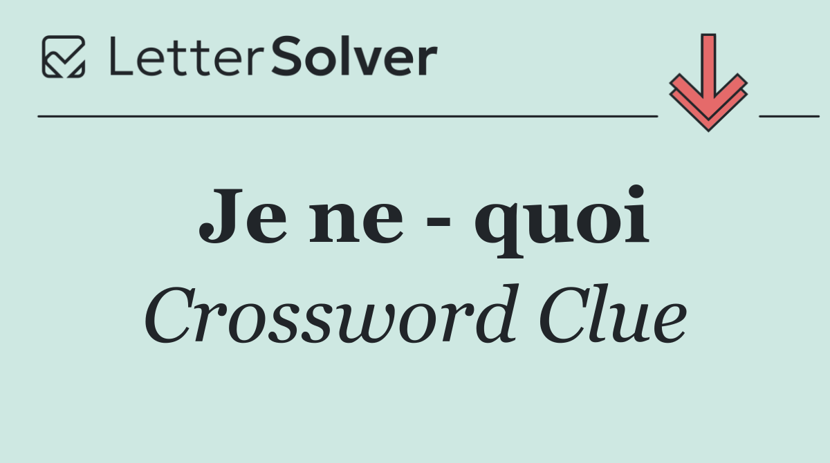 Je ne   quoi