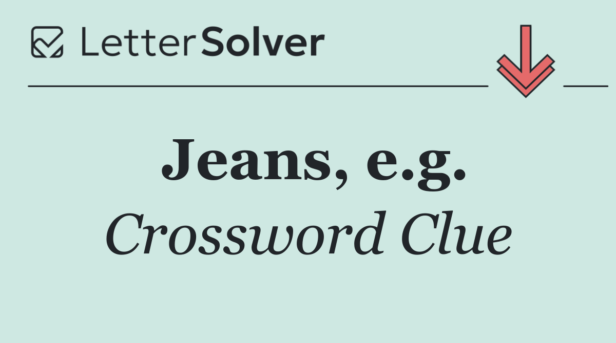 Jeans, e.g.