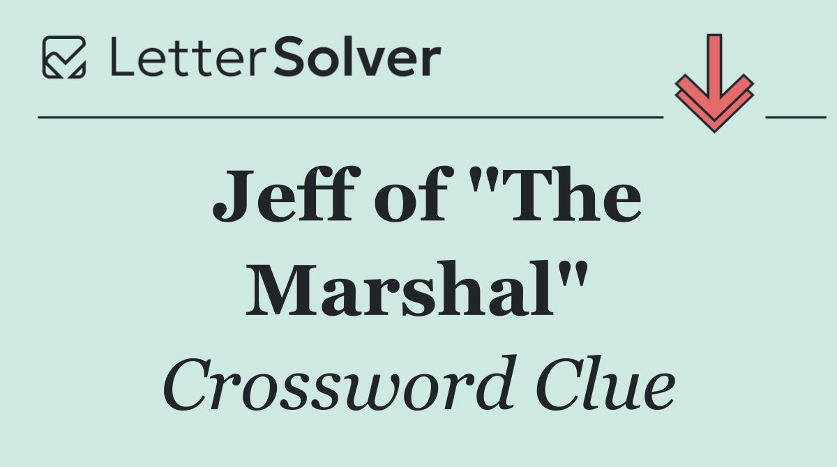 Jeff of "The Marshal"