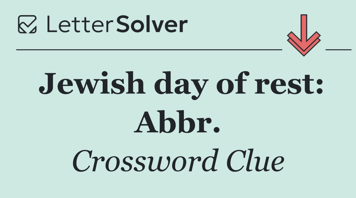Jewish day of rest: Abbr.