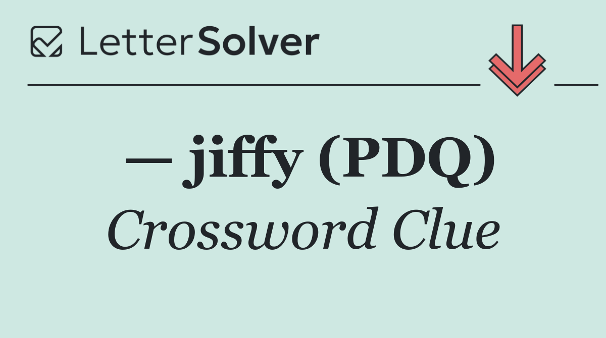 — jiffy (PDQ)