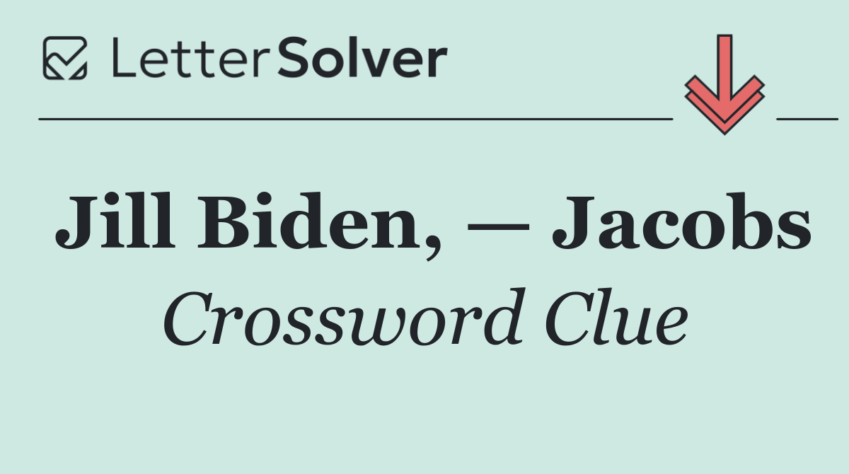 Jill Biden, — Jacobs