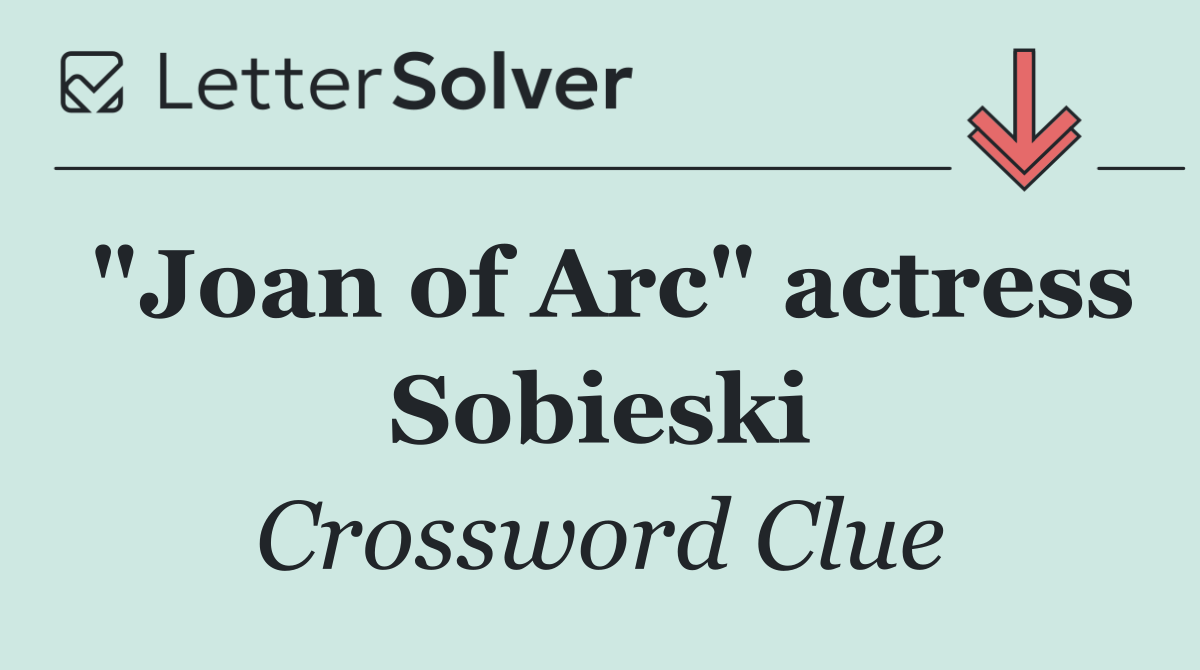 "Joan of Arc" actress Sobieski