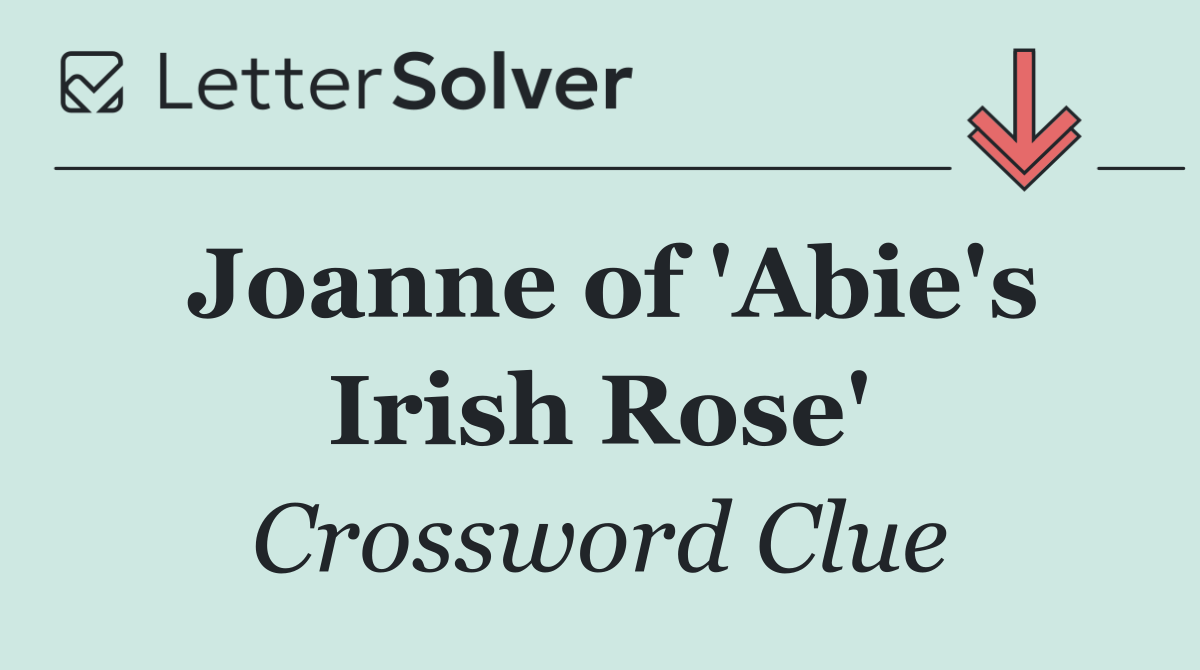 Joanne of 'Abie's Irish Rose'