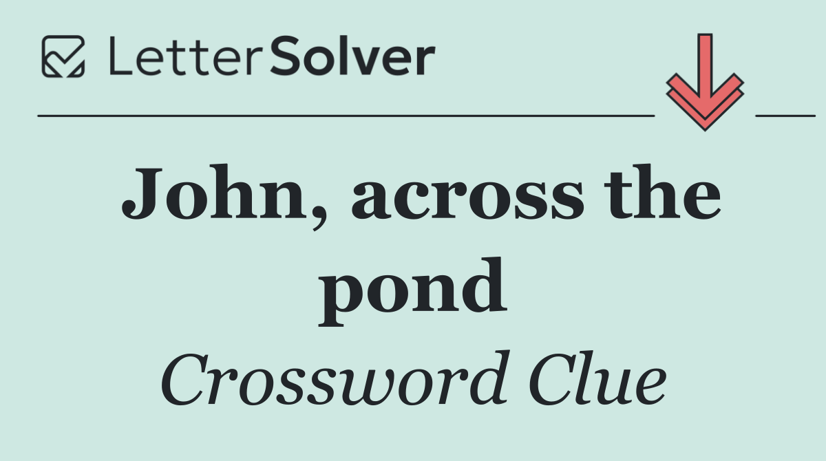 John, across the pond
