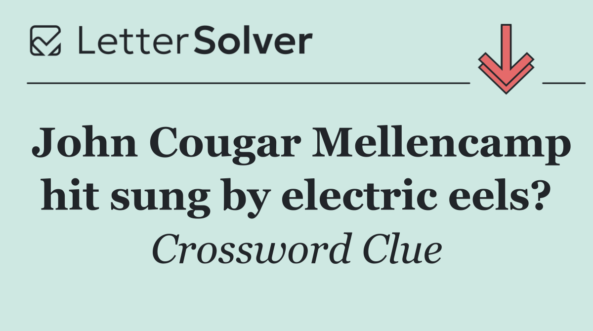 John Cougar Mellencamp hit sung by electric eels?