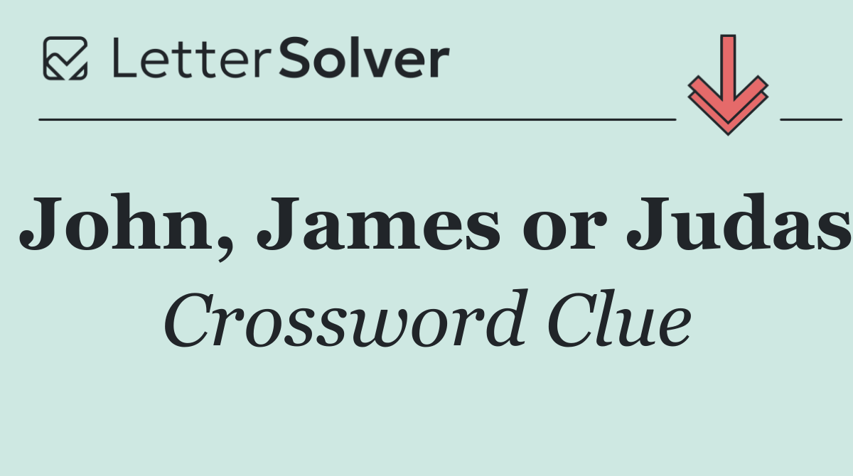 John, James or Judas