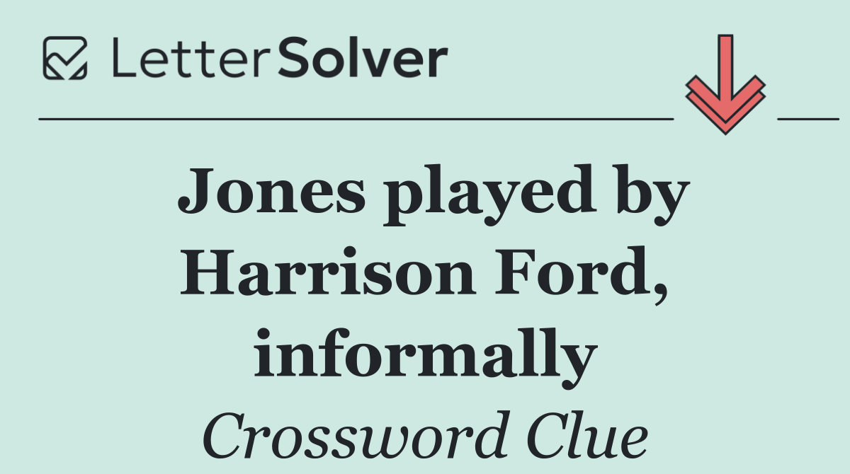 Jones played by Harrison Ford, informally