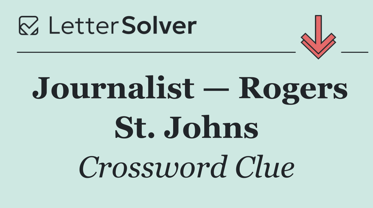 Journalist — Rogers St. Johns
