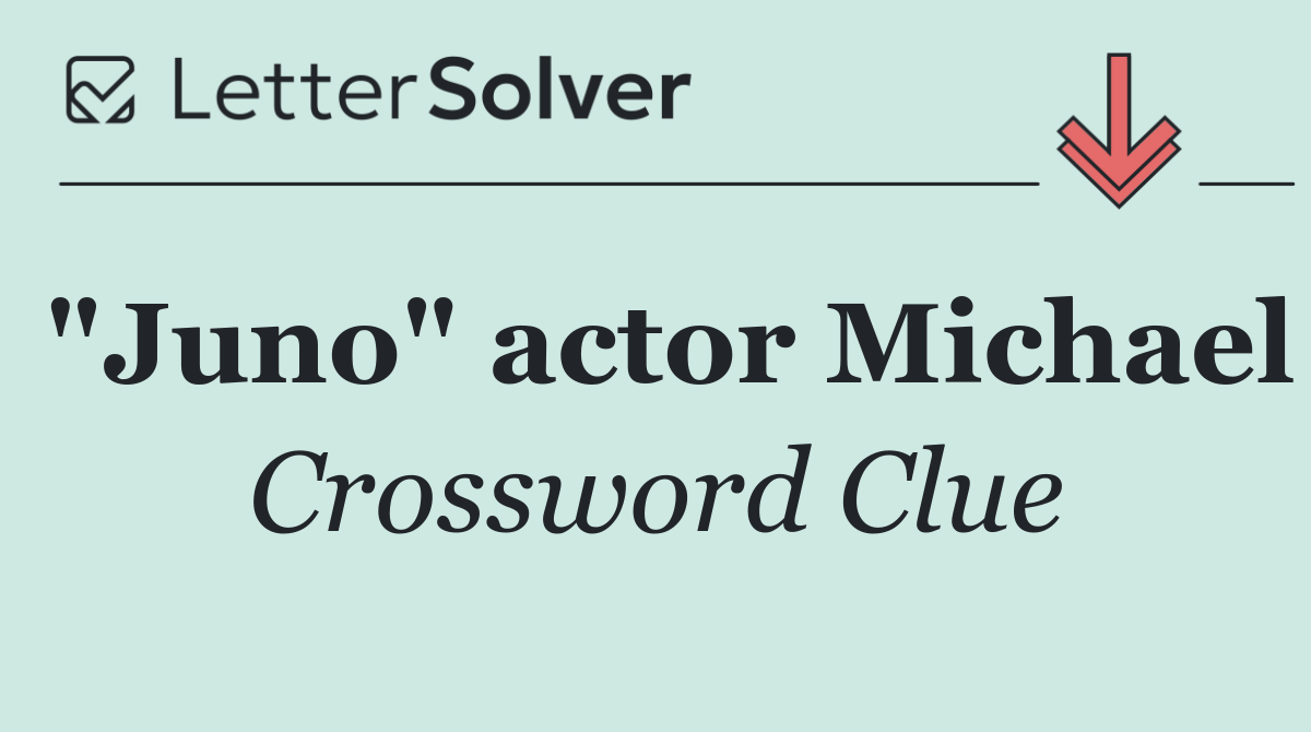 "Juno" actor Michael