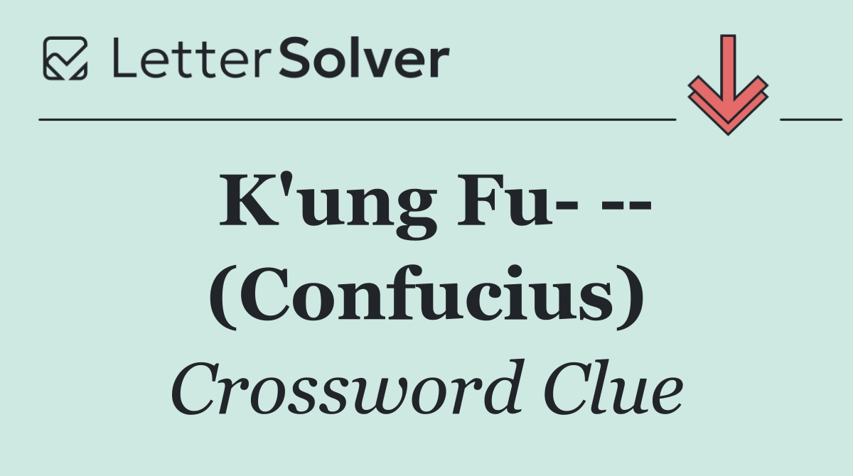 K'ung Fu     (Confucius)