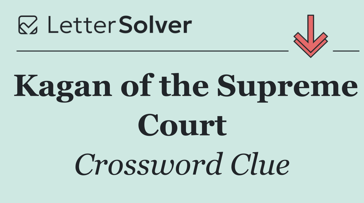 Kagan of the Supreme Court