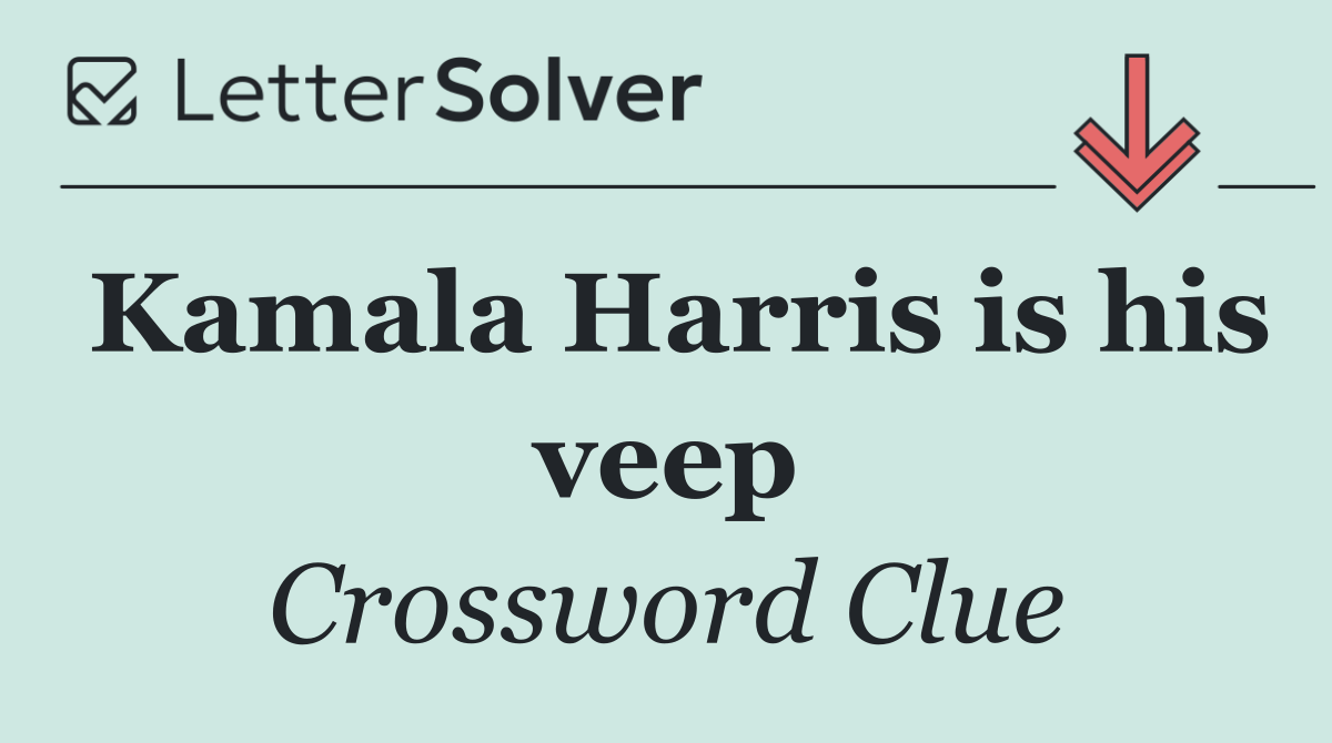 Kamala Harris is his veep