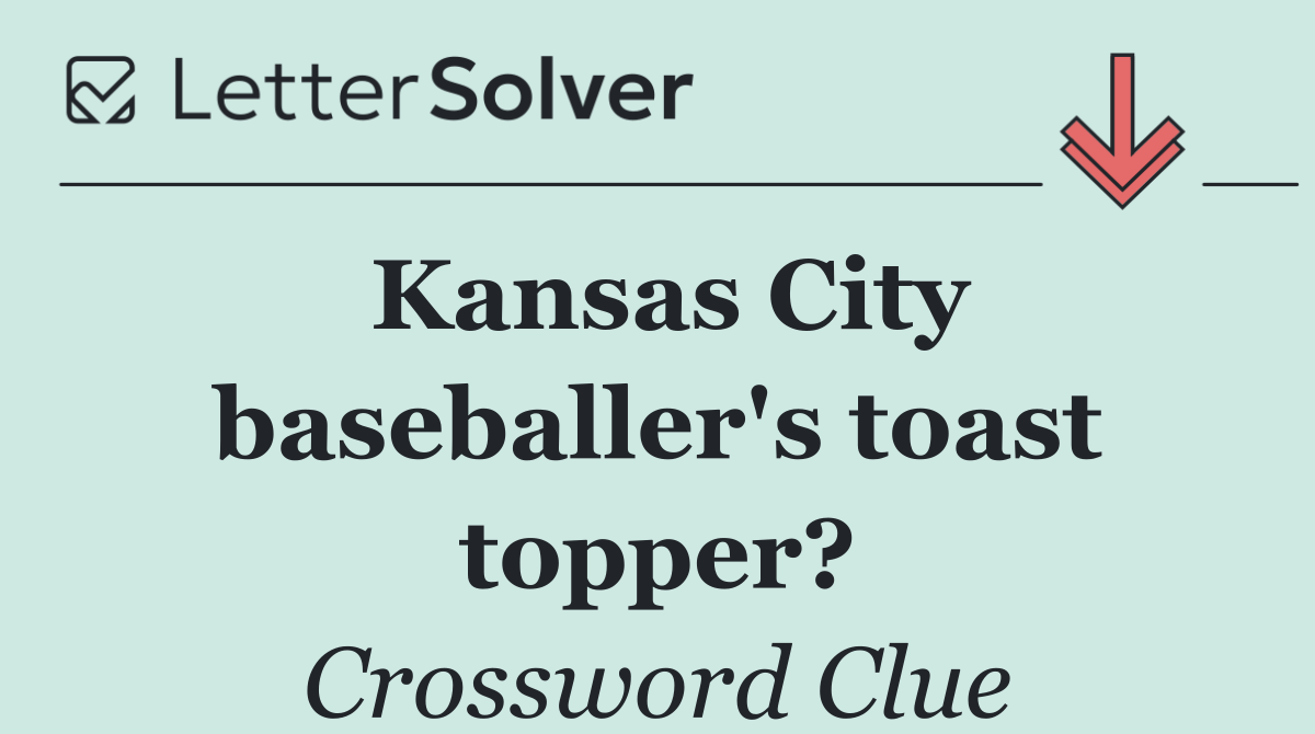 Kansas City baseballer's toast topper?