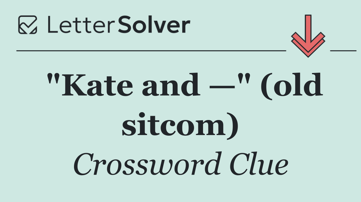 "Kate and —" (old sitcom)