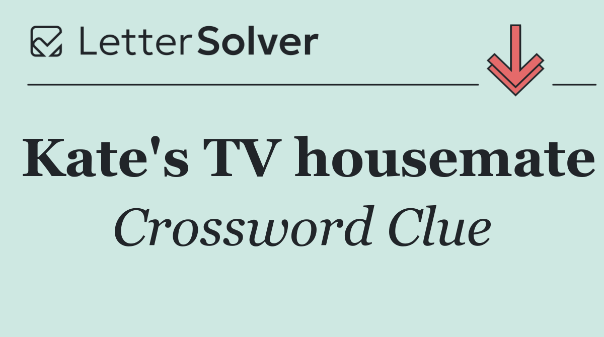 Kate's TV housemate