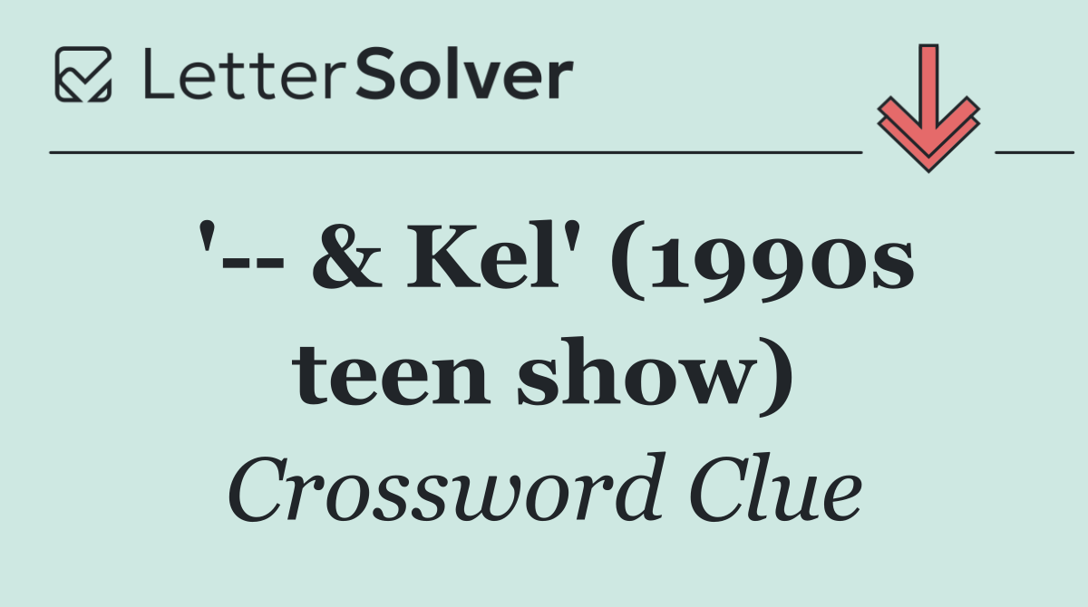 '   & Kel' (1990s teen show)