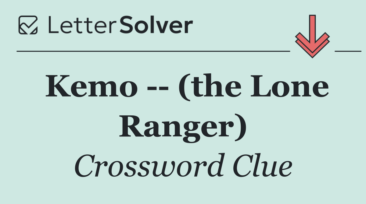 Kemo    (the Lone Ranger)