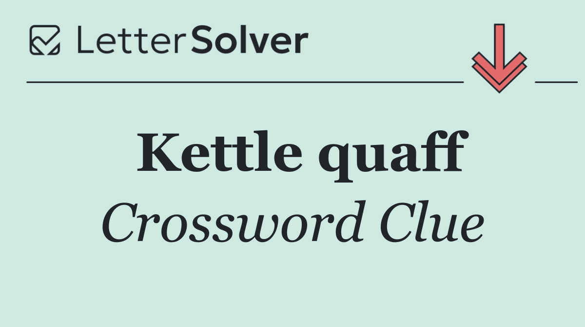 Kettle quaff