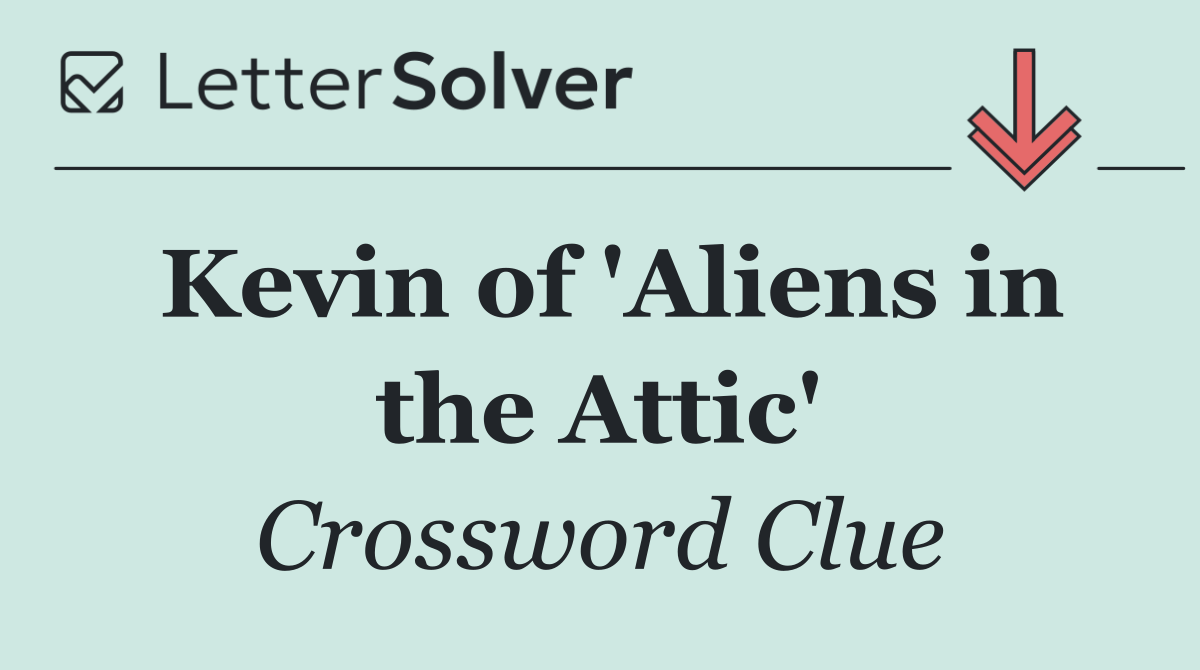 Kevin of 'Aliens in the Attic'