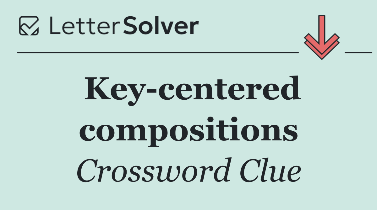 Key centered compositions