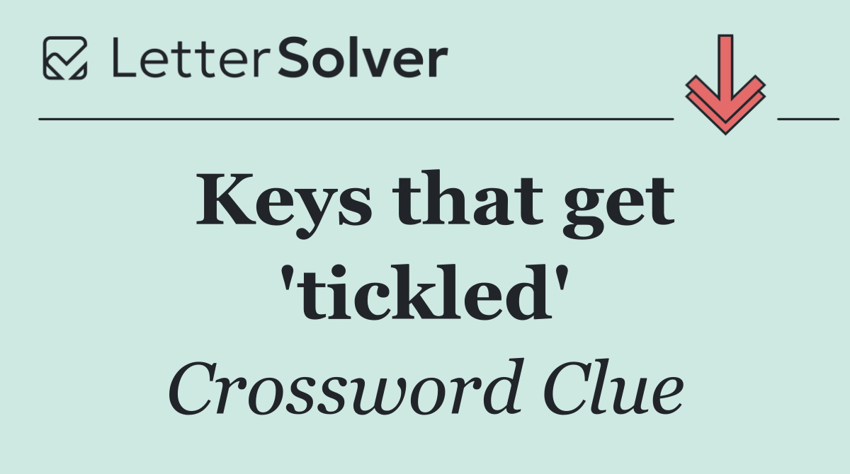 Keys that get 'tickled'