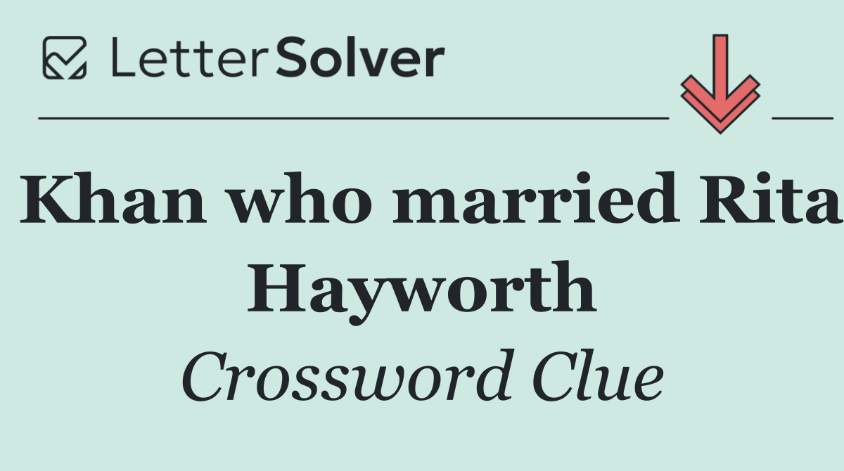 Khan who married Rita Hayworth
