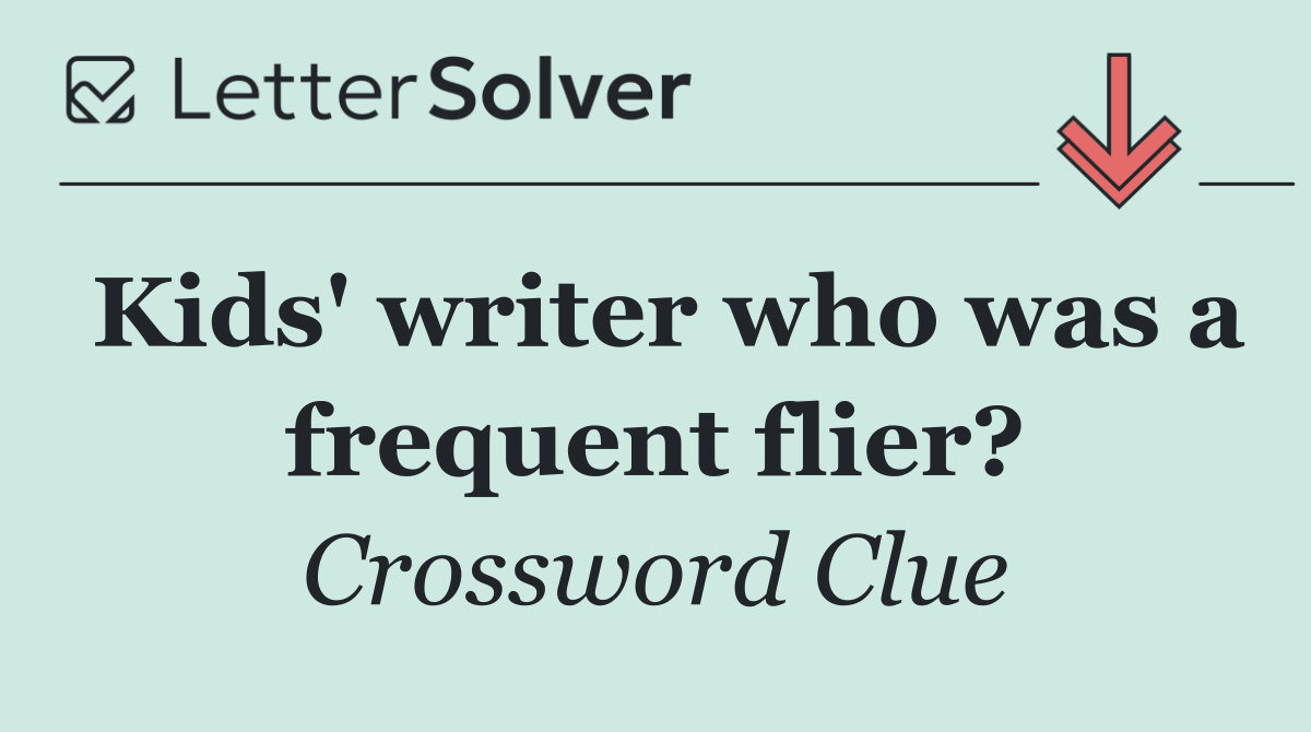 Kids' writer who was a frequent flier?