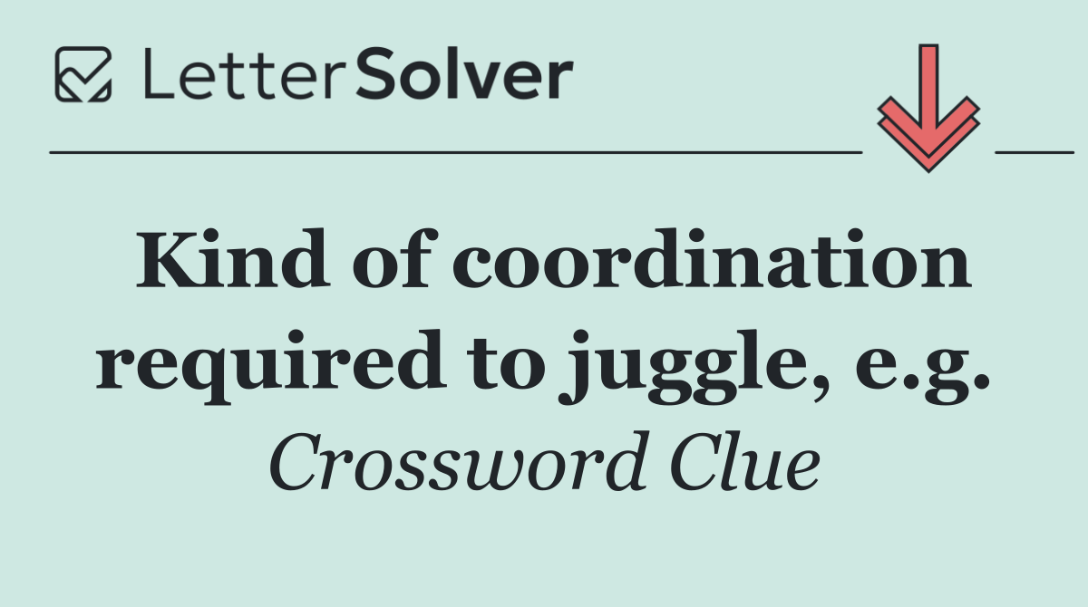 Kind of coordination required to juggle, e.g.