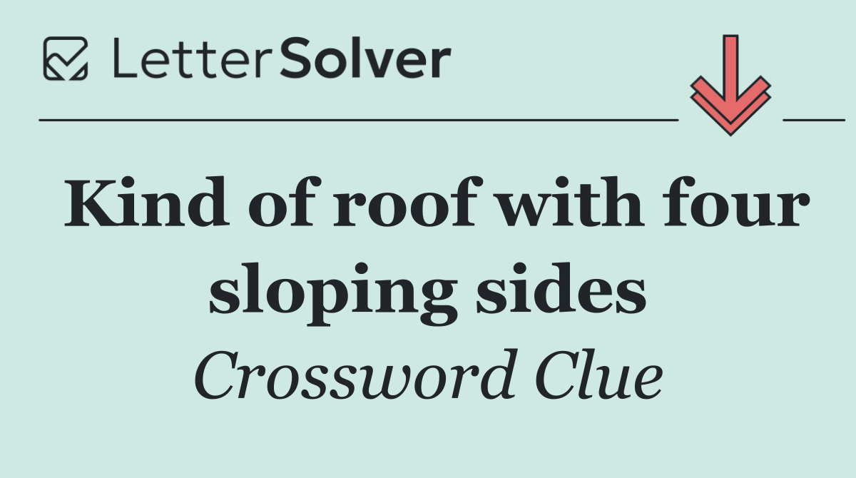 Kind of roof with four sloping sides