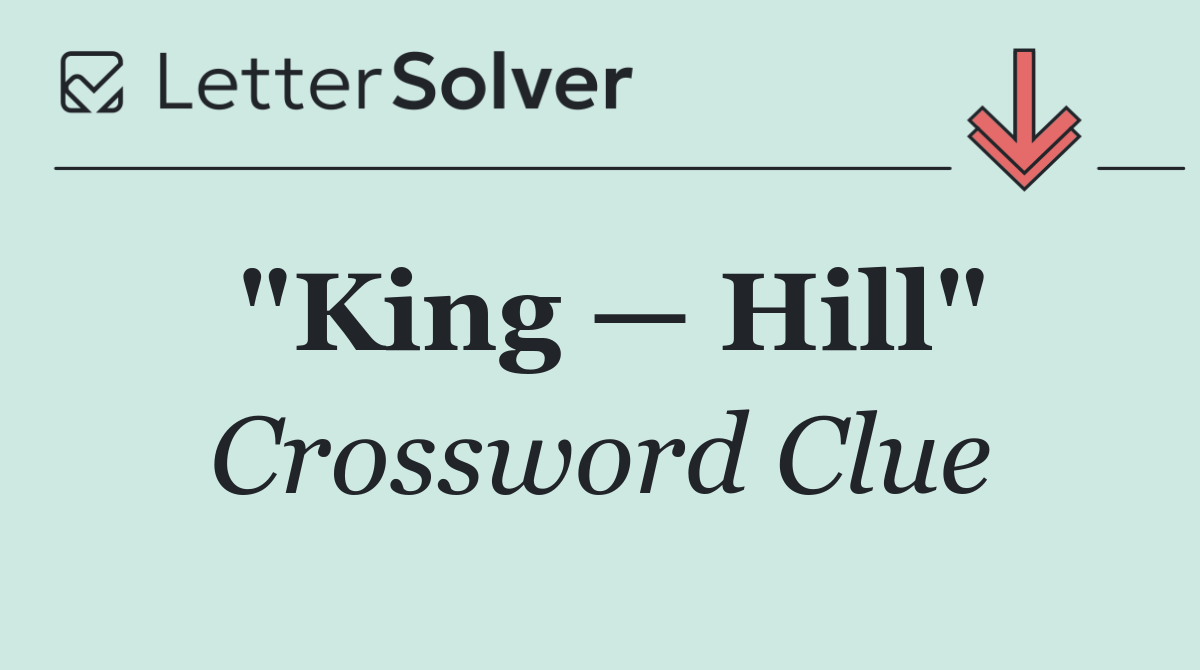 "King — Hill"