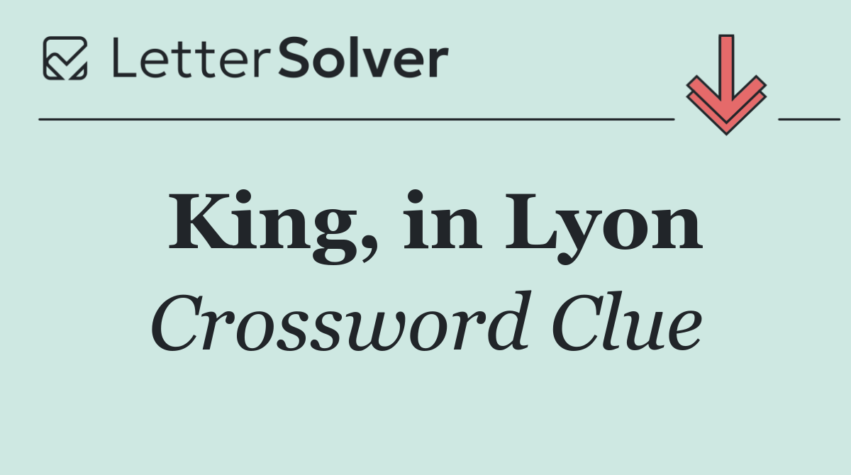 King, in Lyon